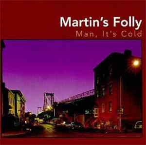 Martin's Folly - Man, It's Cold