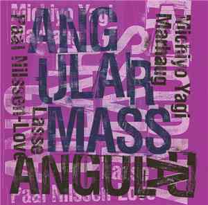 Michiyo Yagi / Paal Nilssen-Love / Lasse Marhaug - Angular Mass