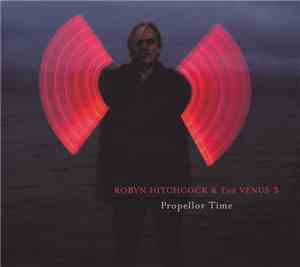 Robyn Hitchcock & The Venus 3 - Propellor Time
