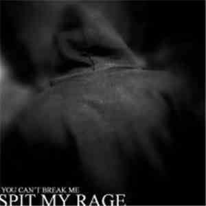 Spit My Rage - You Can't Break Me