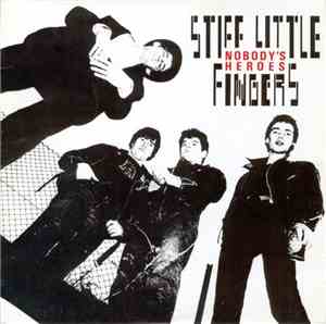 Stiff Little Fingers - Nobody's Heroes