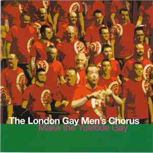 The London Gay Men`s Chorus - Make The Yuletide Gay