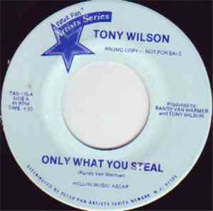 Tony Wilson  - Only What You Steal / Hanging Out In Space