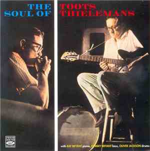 Toots Thielemans With Ray Bryant, Tommy Bryant, Oliver Jackson - The Soul O ...