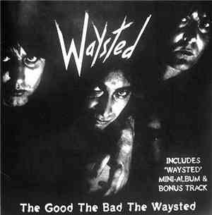 Waysted - The Good The Bad The Waysted