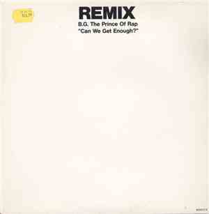 B.G. The Prince Of Rap - Can We Get Enough? - Remix -