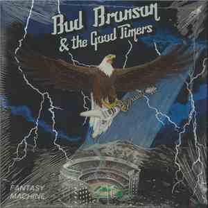 Bud Bronson & The Good Timers - Fantasy Machine