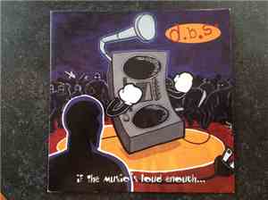D.B.S. - If The Music's Loud Enough...