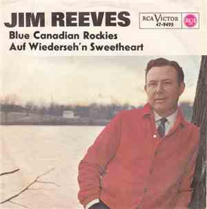 Jim Reeves - Blue Canadian Rockies / Auf Wiederseh'n Sweetheart