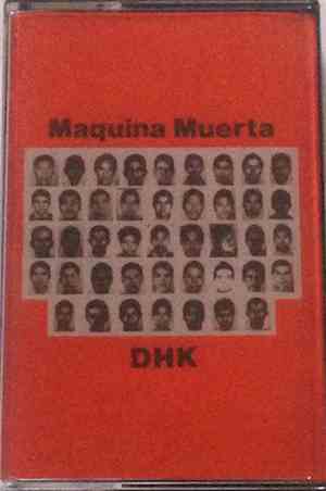 Maquina Muerta, DHK - Maquina Muerta / DHK