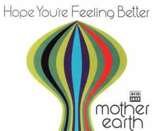 Mother Earth - Hope You're Feeling Better