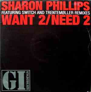 Sharon Phillips - Want 2 / Need 2 (Featuring Switch And Trentemøller Remixe ...
