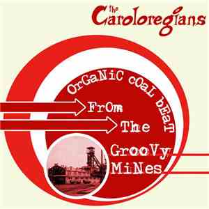 The Caroloregians - Organic Coal Beat From The Groovy Mines