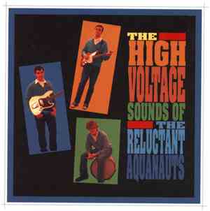 The Reluctant Aquanauts - The High Voltage Sounds Of
