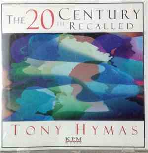 Tony Hymas - The 20th Century Recalled