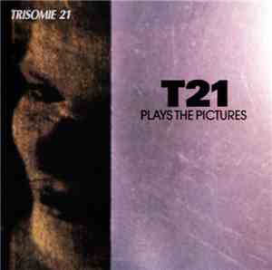Trisomie 21 - T21 Plays The Pictures