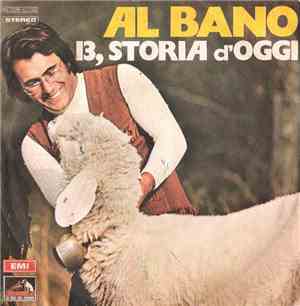 Al Bano - 13, Storia D'Oggi