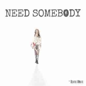 Beatie Wolfe - Need Somebody