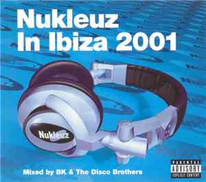 BK & The Disco Brothers - Nukleuz In Ibiza 2001