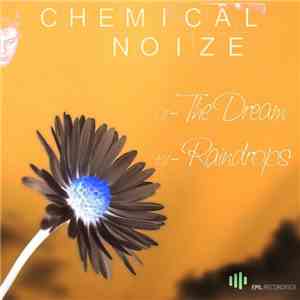 Chemical Noize - The Dream / Raindrops