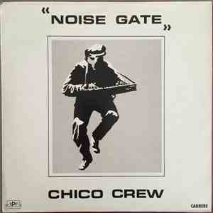 Chico Crew - Noise Gate
