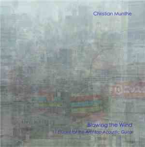 Christian Munthe - Blowing The Wind: 11 Etudes For The Archtop Acoustic Gui ...