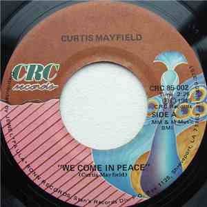 Curtis Mayfield - We Come In Peace / This Love Is True