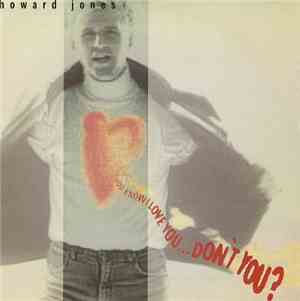 Howard Jones - You Know I Love You ... Don't You?