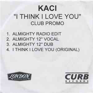 Kaci - I Think I Love You
