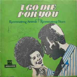 Kyeremateng Atwede + Kyeremateng Stars - I Go Die For You