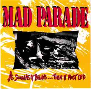 Mad Parade - As Soon As It Begins...Then It Must End