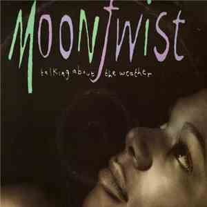 Moontwist - Talking About The Weather