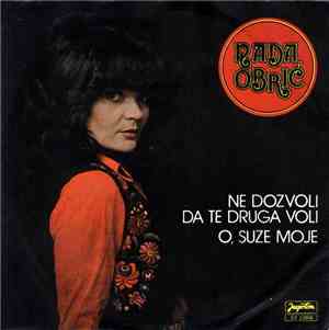 Nada Obrić - Ne Dozvoli Da Te Druga Voli / O, Suze Moje