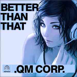 QM Corp - Better Than That