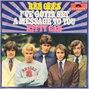 The Bee Gees - I've Gotta Get A Message To You / Kitty Can