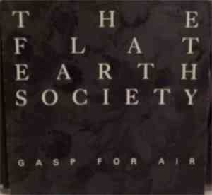 The Flat Earth Society - Gasp For Air