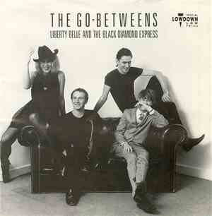 The Go-Betweens - Liberty Belle And The Black Diamond Express
