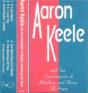 Aaron Keele And His Contingent Of Rhythm And Bues All-Stars - Aaron Keele A ...