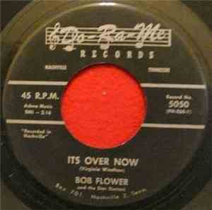 Bob Flower And The Star Dusters - Its Over You / Three Months Ago Today