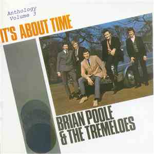 Brian Poole & The Tremeloes - It's About Time (Anthology Vol 3)
