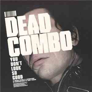 Dead Combo - You Don't Look So Good