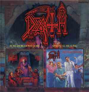 Death  - Scream Bloody Gore / Spiritual Healing