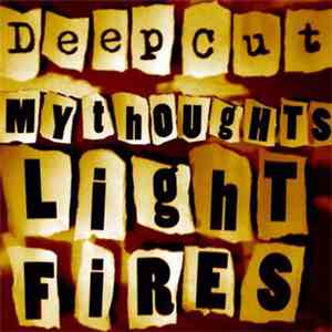 Deep Cut - My Thoughts Light Fires