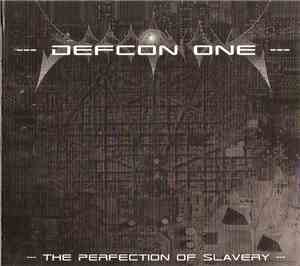 Defcon One  - The Perfection Of Slavery