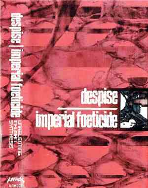 Despise  | Imperial Foeticide -  Unrelenting Inhuman Synthesis