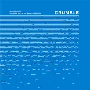 Machinefabriek With Anne Bakker And Edita Karkoschka - Crumble