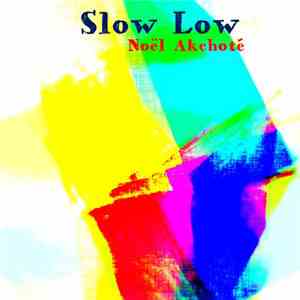 Noël Akchoté - Slow Low