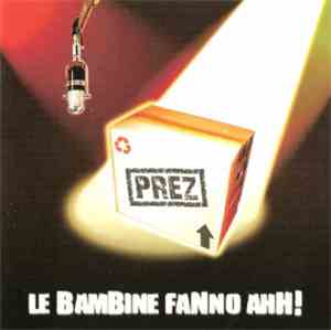 Prez - Le Bambine Fanno Ahh!