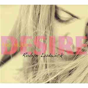 Robyn Ludwick - Too Much Desire