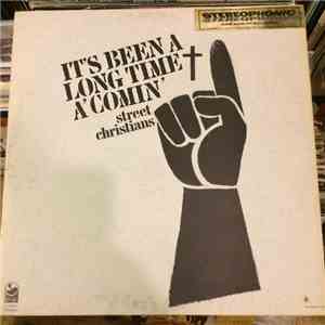 Street Christians - It's Been A Long Time A'Comin'